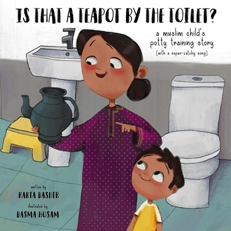 Is That A Teapot By The Toilet: A Muslim Child's Potty Training Story