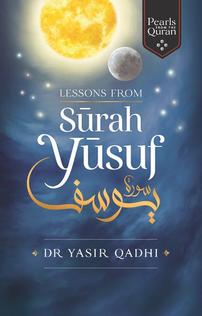 Lessons from Surah Yusuf (Pearls from the Qur'an)