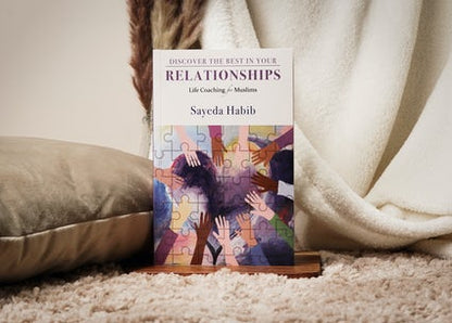 Discover The Best In Your Relationships - Life Coaching For Muslims