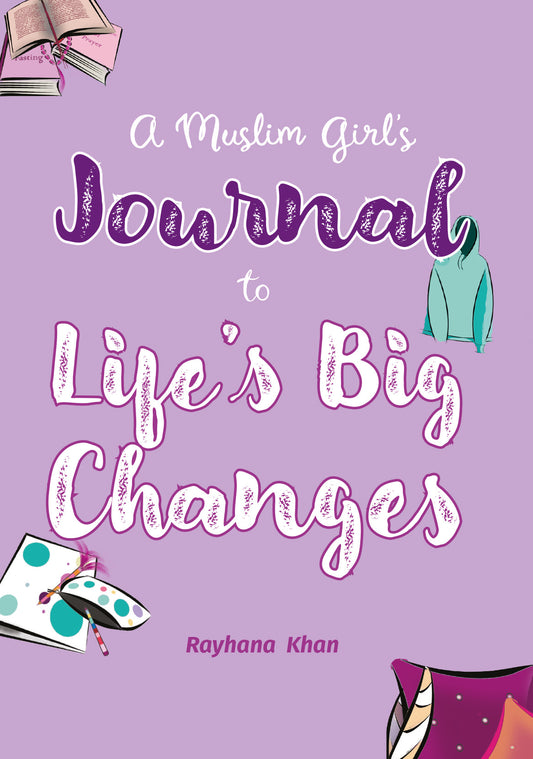 A Muslim Girl's Journal to Life’s Big Changes