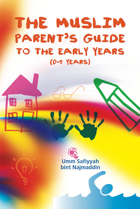 The Muslim Parent's Guide to the Early Years