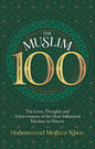 The Muslim 100: The Lives, Thoughts and Achievements of the Most Influential Muslims in History