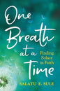 One Breath At A Time: Finding Solace In Faith